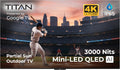 Titan G200 Mini-QLED 85 Inch Outdoor TV, Partial Sun, IP65 Smart Weatherproof TV, 4K HDR, 144 Hz, Google AI OS, 3000Nits, Wi-Fi 5, Dolby Vision&Atmos, Bang&Olufsen, Outdoor TV Cover, SlimBezel, 2YrWty