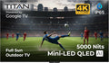 Titan G300 Mini-QLED 75 Inch Outdoor TV, Full Sun, IP65 Smart Weatherproof TV, 4K HDR, 144 Hz, Google AI OS, 5000 Nits, Wi-Fi 6, Dolby Vision&Atmos, Bang&Olufsen, Outdoor TV Cover, SlimBezel, 2YrWty